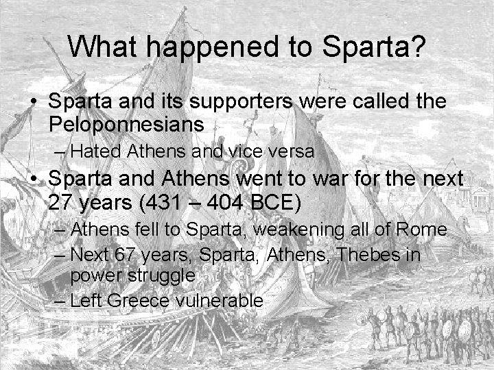 What happened to Sparta? • Sparta and its supporters were called the Peloponnesians –