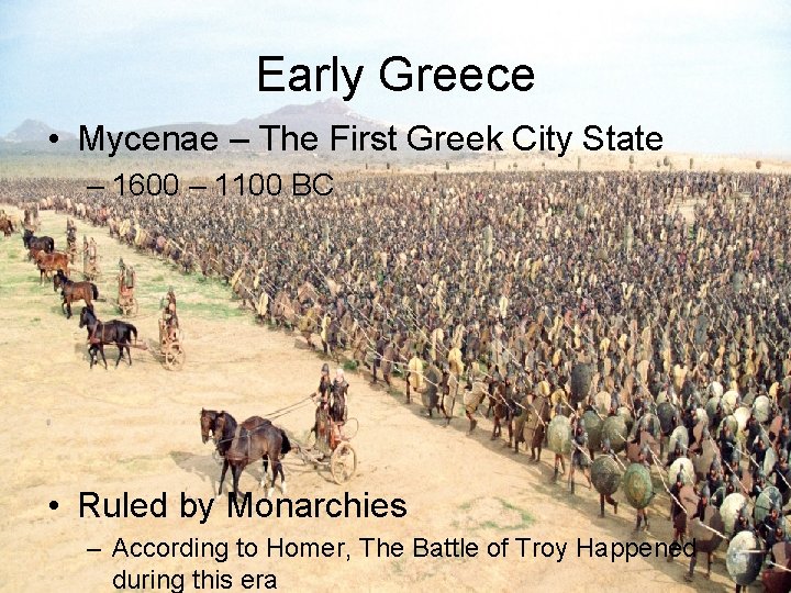 Early Greece • Mycenae – The First Greek City State – 1600 – 1100