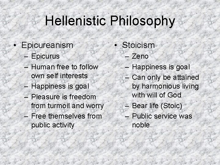 Hellenistic Philosophy • Epicureanism – Epicurus – Human free to follow own self interests