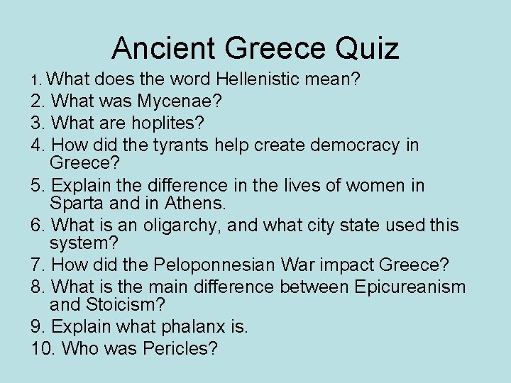 Ancient Greece Quiz 1. What does the word Hellenistic mean? 2. What was Mycenae?