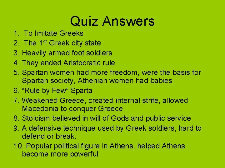 Quiz Answers 1. To Imitate Greeks 2. The 1 st Greek city state 3.