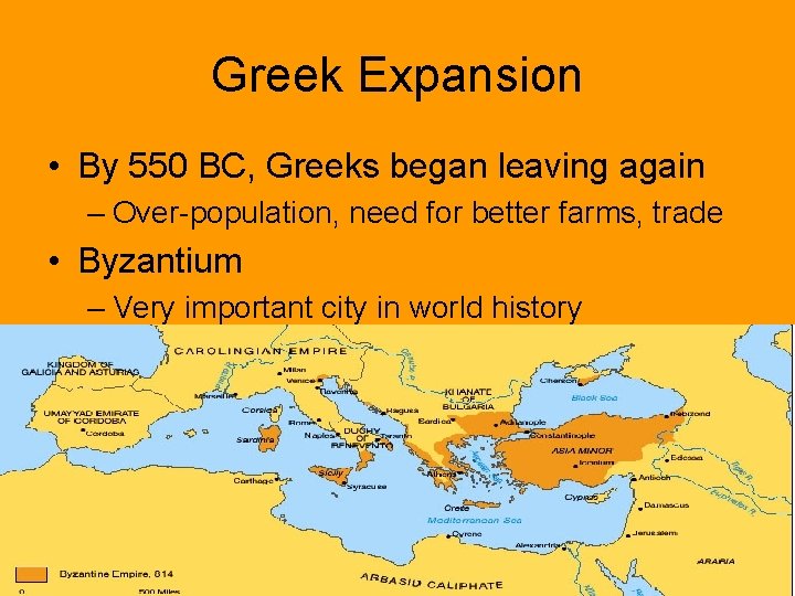 Greek Expansion • By 550 BC, Greeks began leaving again – Over-population, need for