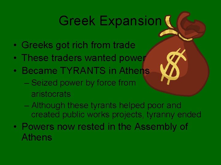 Greek Expansion • Greeks got rich from trade • These traders wanted power •