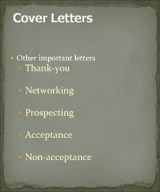 Cover Letters § Other important letters § Thank-you § Networking § Prospecting § Acceptance