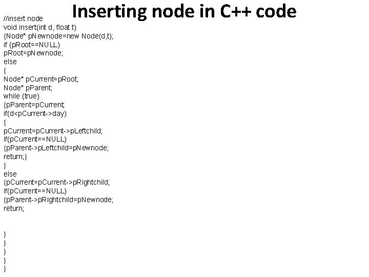 Inserting node in C++ code //insert node void insert(int d, float t) {Node* p.