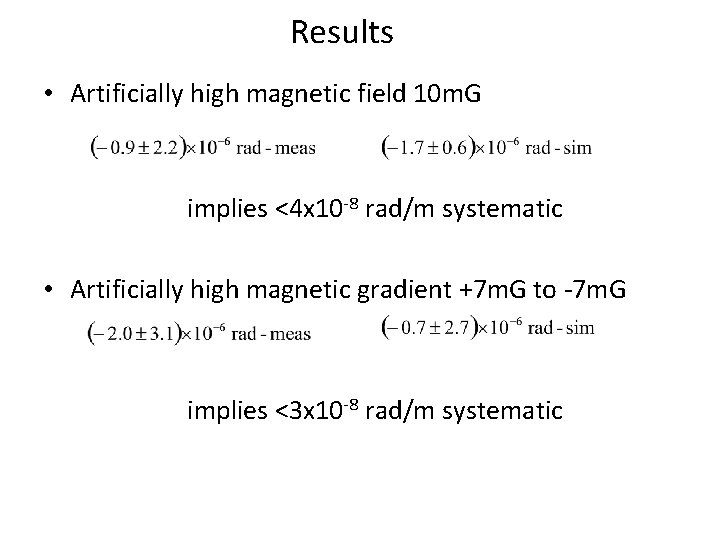 Results • Artificially high magnetic field 10 m. G implies <4 x 10 -8