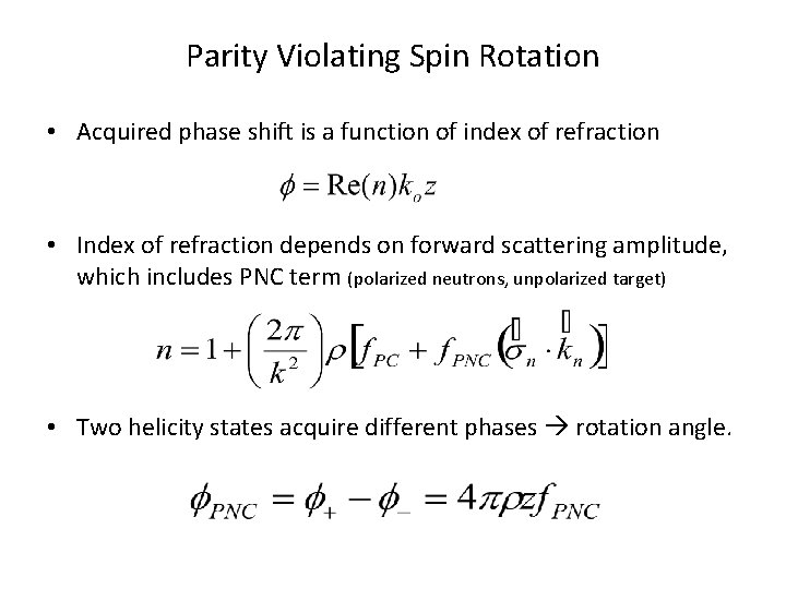 Parity Violating Spin Rotation • Acquired phase shift is a function of index of