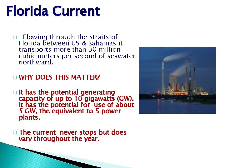 Florida Current � � Flowing through the straits of Florida between US & Bahamas