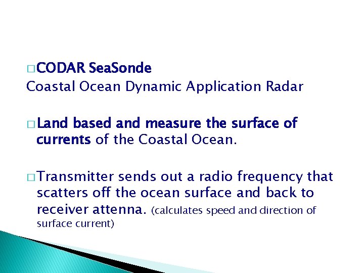 � CODAR Sea. Sonde Coastal Ocean Dynamic Application Radar � Land based and measure