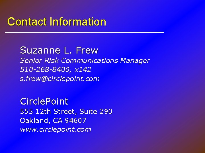 Contact Information Suzanne L. Frew Senior Risk Communications Manager 510 -268 -8400, x 142
