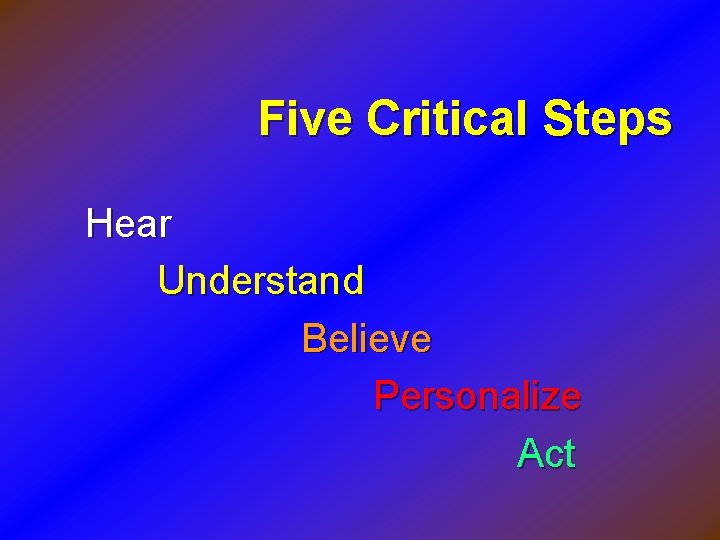 Five Critical Steps Hear Understand Believe Personalize Act 