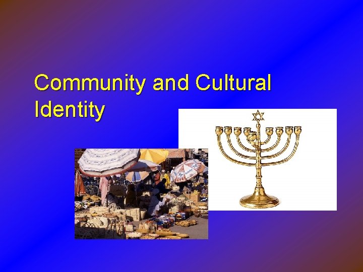 Community and Cultural Identity 