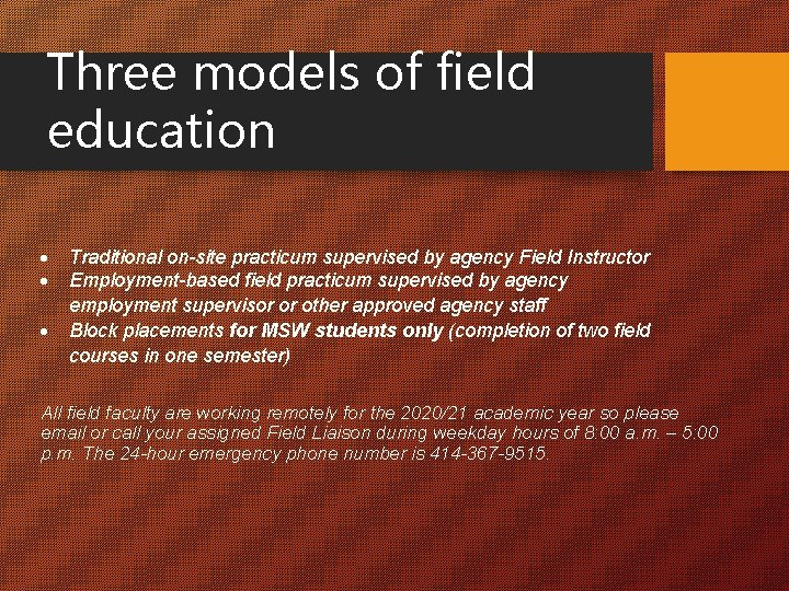 Three models of field education Traditional on-site practicum supervised by agency Field Instructor Employment-based Three models of field education Traditional on-site practicum supervised by agency Field Instructor Employment-based