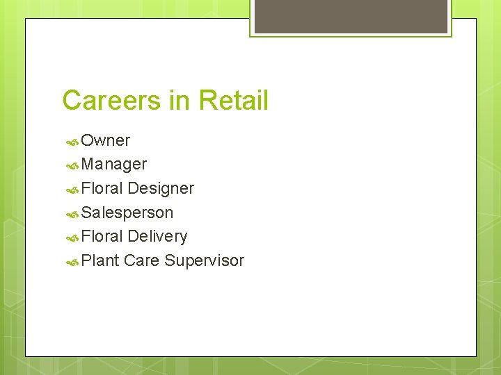 Careers in Retail Owner Manager Floral Designer Salesperson Floral Delivery Plant Care Supervisor 