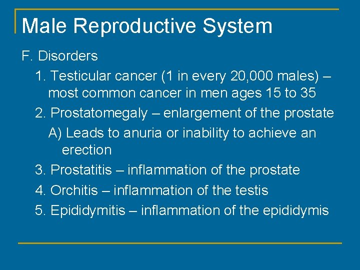 Male Reproductive System F. Disorders 1. Testicular cancer (1 in every 20, 000 males)