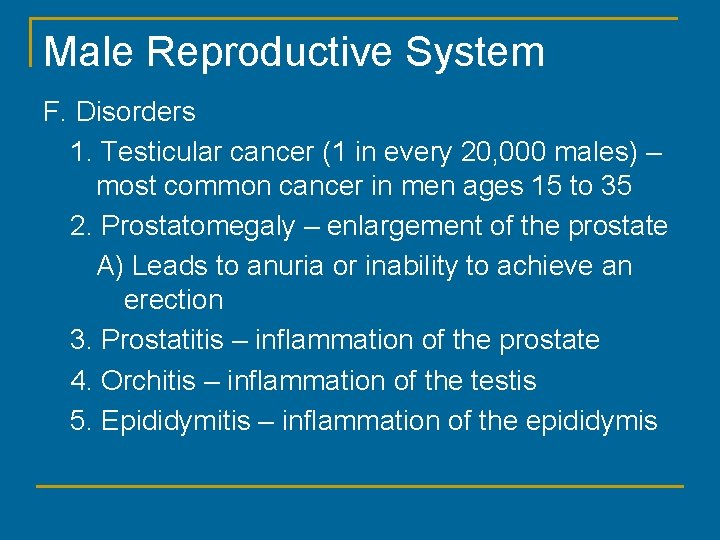 Male Reproductive System F. Disorders 1. Testicular cancer (1 in every 20, 000 males)