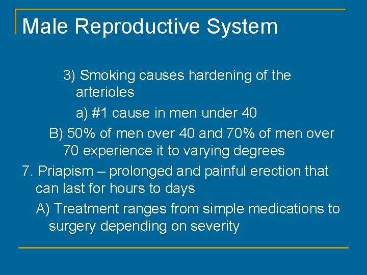 Male Reproductive System 3) Smoking causes hardening of the arterioles a) #1 cause in