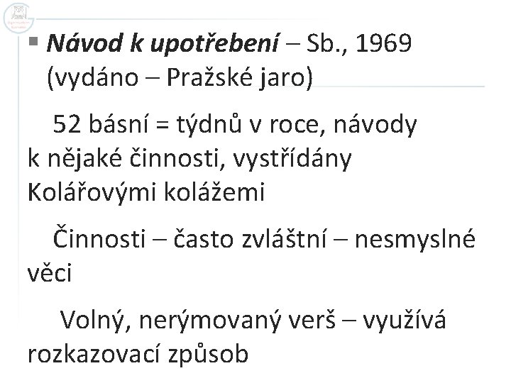 § Návod k upotřebení – Sb. , 1969 (vydáno – Pražské jaro) 52 básní