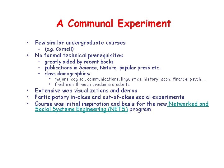 A Communal Experiment • Few similar undergraduate courses • No formal technical prerequisites •