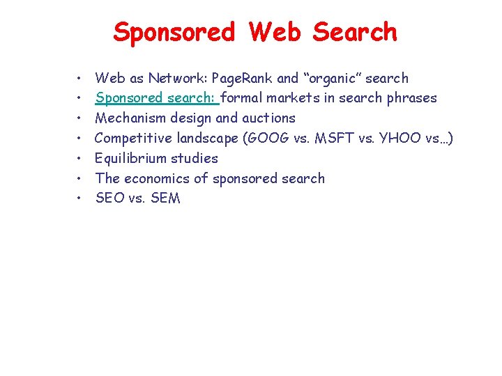 Sponsored Web Search • • Web as Network: Page. Rank and “organic” search Sponsored