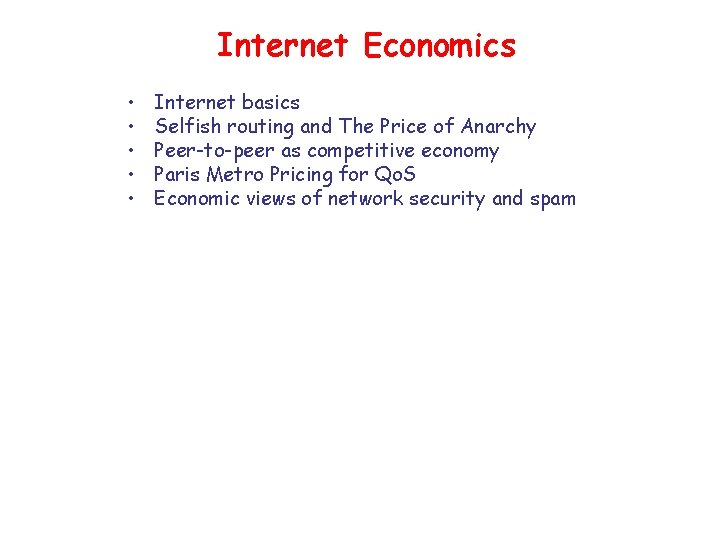 Internet Economics • • • Internet basics Selfish routing and The Price of Anarchy