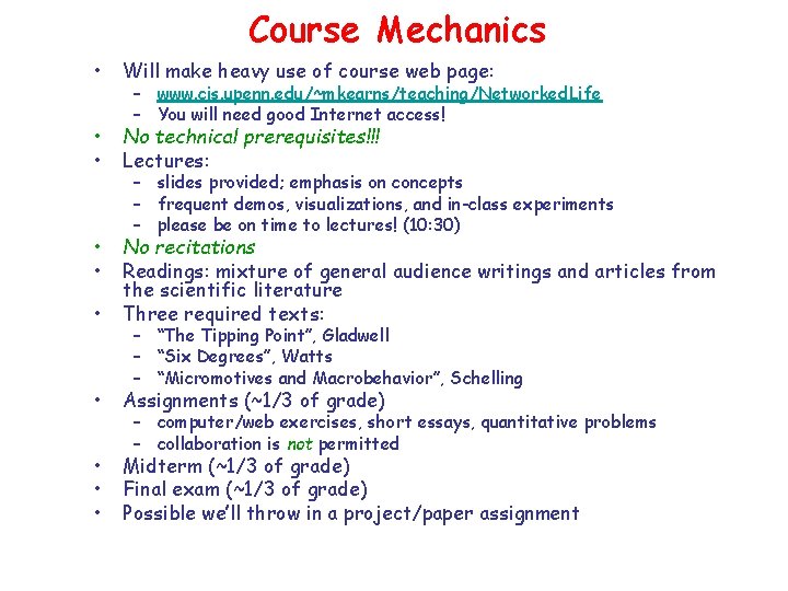 Course Mechanics • Will make heavy use of course web page: • • No