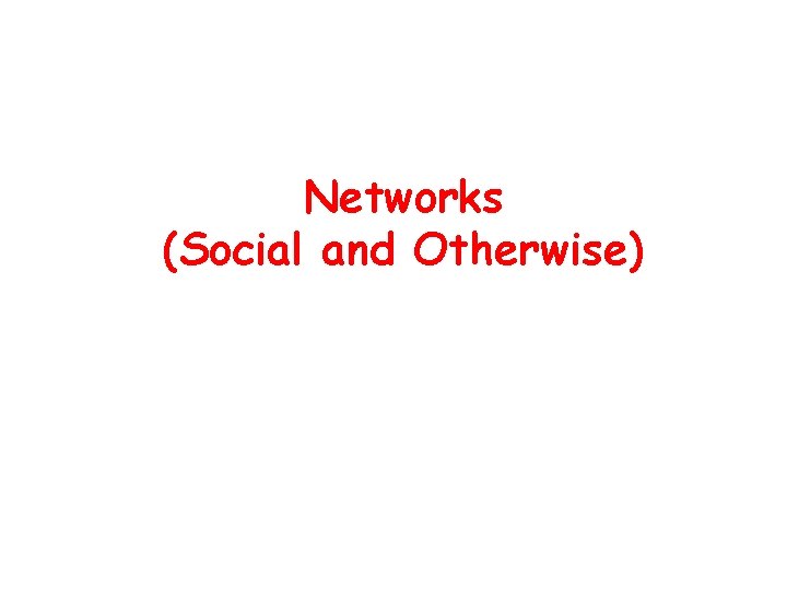 Networks (Social and Otherwise) 