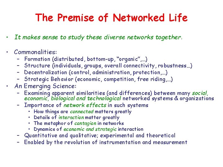 The Premise of Networked Life • It makes sense to study these diverse networks