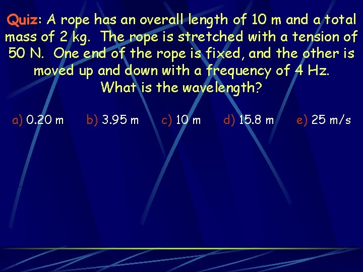 Quiz: A rope has an overall length of 10 m and a total mass