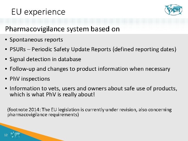 EU experience Pharmacovigilance system based on • Spontaneous reports • PSURs – Periodic Safety