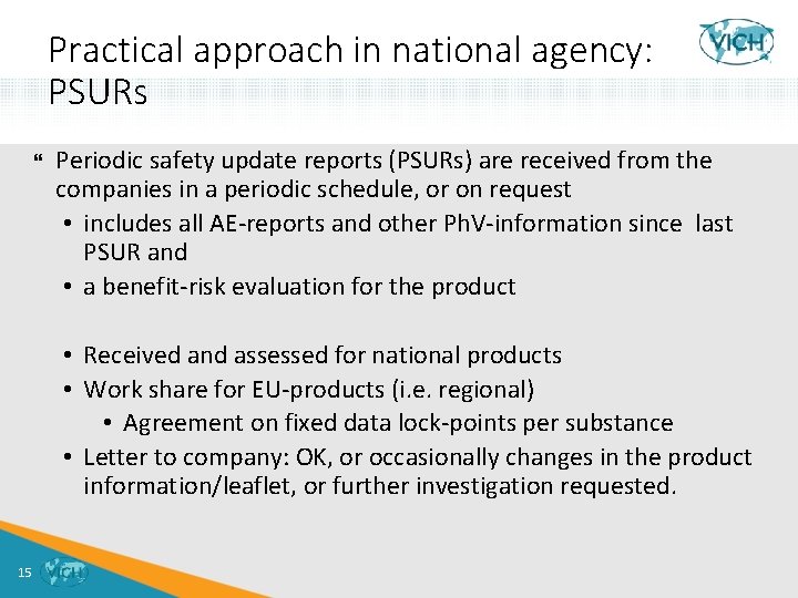 Practical approach in national agency: PSURs Periodic safety update reports (PSURs) are received from