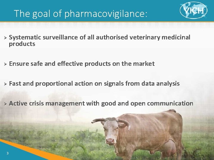 The goal of pharmacovigilance: Ø Systematic surveillance of all authorised veterinary medicinal products Ø