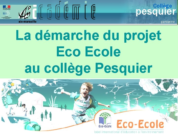 Collège pesquier gardanne La démarche du projet Ecole au collège Pesquier 