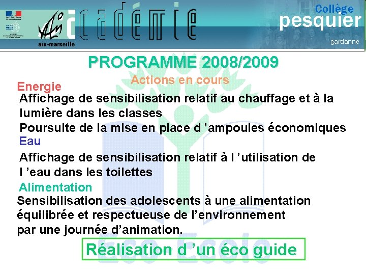 Collège pesquier gardanne PROGRAMME 2008/2009 Actions en cours Energie Affichage de sensibilisation relatif au
