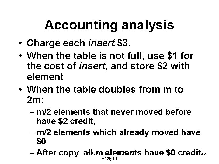 Accounting analysis • Charge each insert $3. • When the table is not full, Accounting analysis • Charge each insert $3. • When the table is not full,