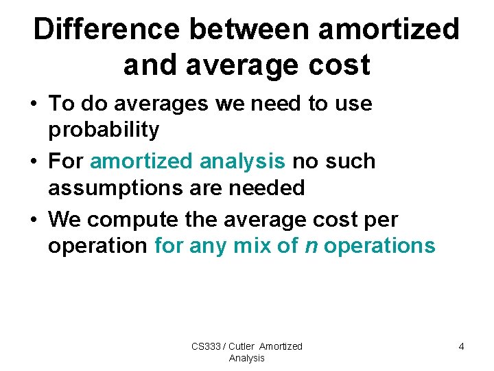 Difference between amortized and average cost • To do averages we need to use Difference between amortized and average cost • To do averages we need to use