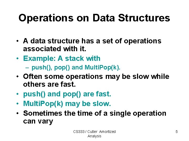 Operations on Data Structures • A data structure has a set of operations associated Operations on Data Structures • A data structure has a set of operations associated
