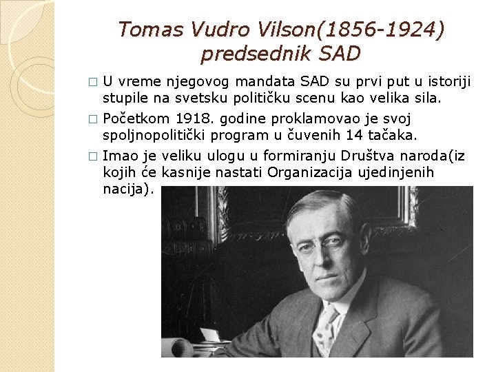 Tomas Vudro Vilson(1856 -1924) predsednik SAD � U vreme njegovog mandata SAD su prvi