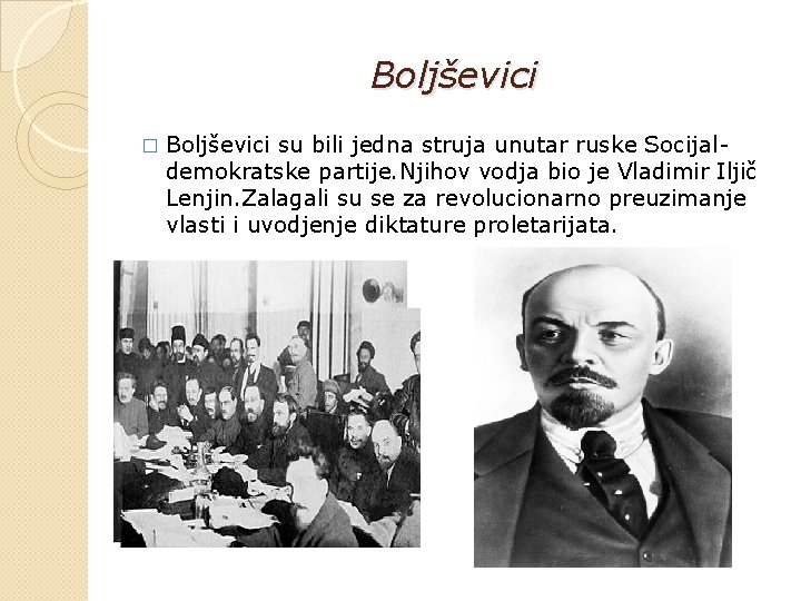 Boljševici � Boljševici su bili jedna struja unutar ruske Socijaldemokratske partije. Njihov vodja bio
