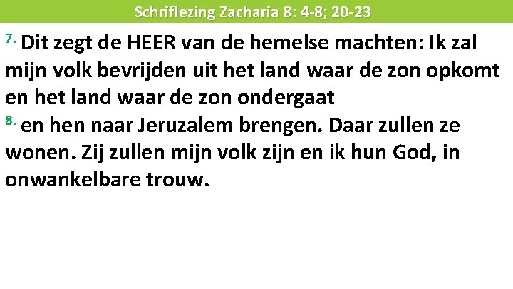 Liturgie 7. Dit Schriflezing Zacharia 8: 4 -8; 20 -23 zegt de HEER van