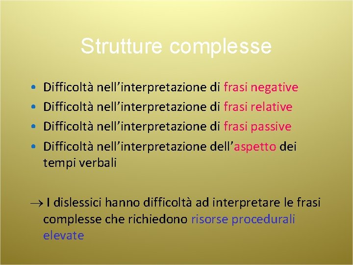 Strutture complesse • • Difficoltà nell’interpretazione di frasi negative Difficoltà nell’interpretazione di frasi relative