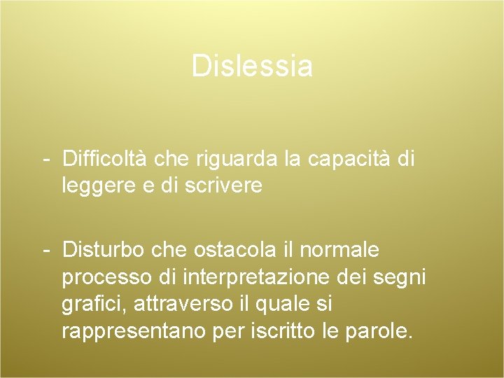 Dislessia - Difficoltà che riguarda la capacità di leggere e di scrivere - Disturbo