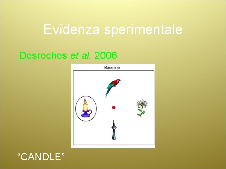 Evidenza sperimentale Desroches et al. 2006 “CANDLE” 