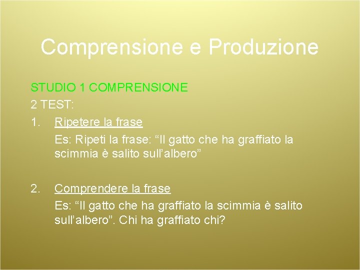 Comprensione e Produzione STUDIO 1 COMPRENSIONE 2 TEST: 1. Ripetere la frase Es: Ripeti