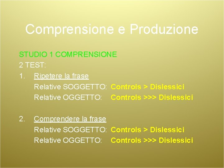 Comprensione e Produzione STUDIO 1 COMPRENSIONE 2 TEST: 1. Ripetere la frase Relative SOGGETTO: