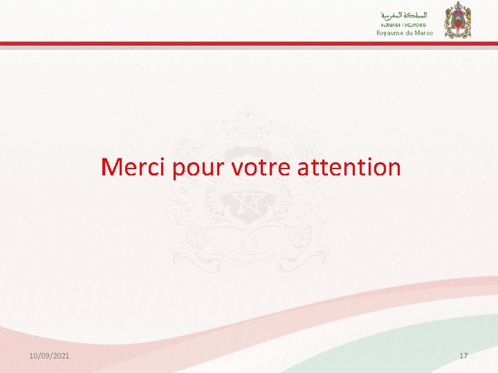 Royaume du Maroc Merci pour votre attention 10/09/2021 17 