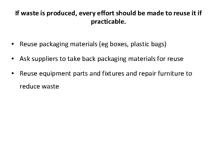 If waste is produced, every effort should be made to reuse it if practicable.