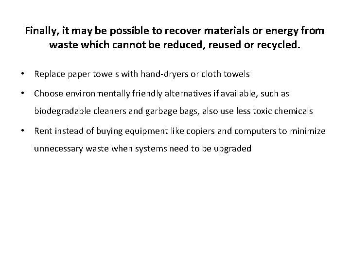 Finally, it may be possible to recover materials or energy from waste which cannot