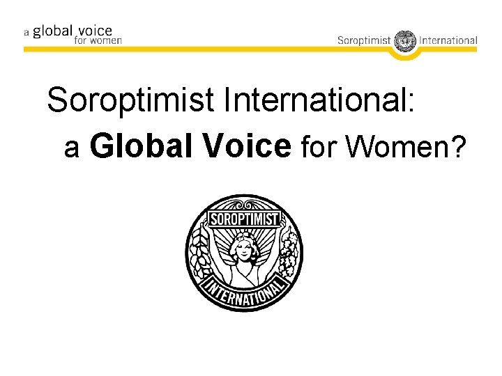 Soroptimist International: a Global Voice for Women? 