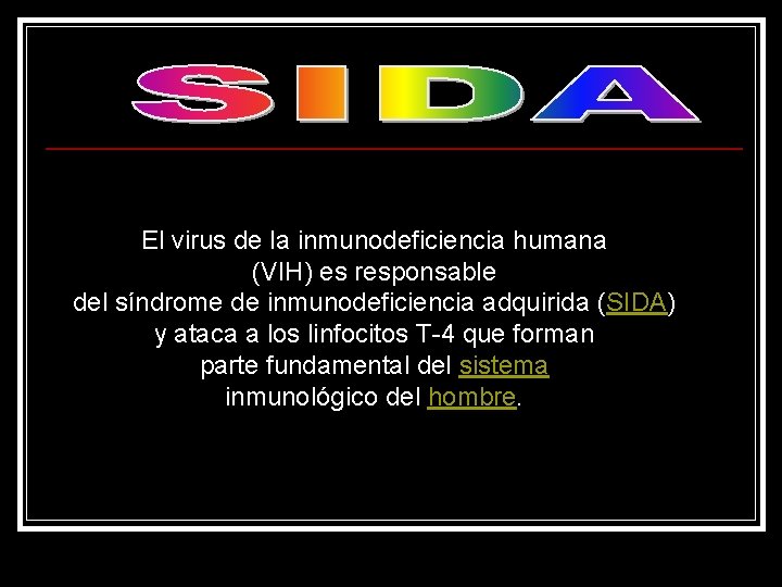 El virus de la inmunodeficiencia humana (VIH) es responsable del síndrome de inmunodeficiencia adquirida